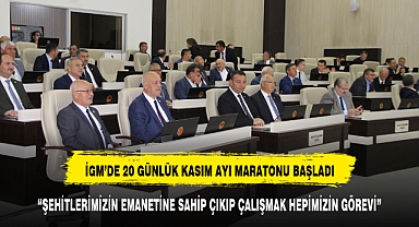 İGM'DE 20 GÜNLÜK KASIM AYI MARATONU BAŞLADI