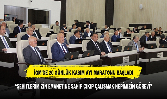 İGM'DE 20 GÜNLÜK KASIM AYI MARATONU BAŞLADI