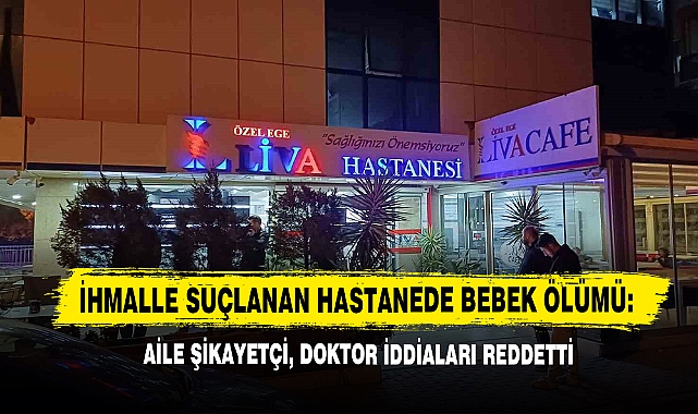 İhmalle Suçlanan Hastanede Bebek Ölümü: Aile Şikayetçi, Doktor İddiaları Reddetti