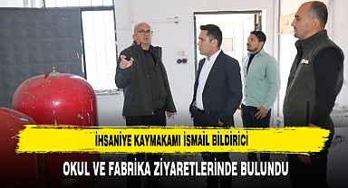 İhsaniye Kaymakamı İsmail Bildirici, Okul ve Fabrika Ziyaretlerinde Bulundu