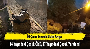 İki Çocuk Arasında Silahlı Kavga:14 Yaşındaki Çocuk Öldü