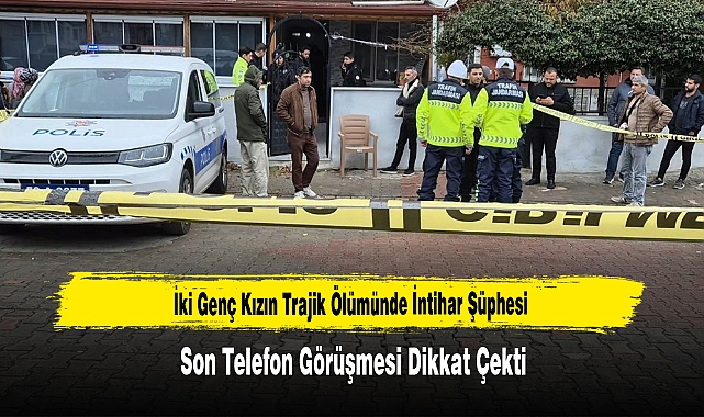 İki Genç Kızın Trajik Ölümünde İntihar Şüphesi