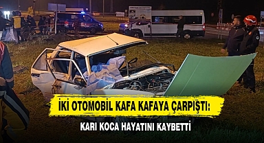 İki Otomobil Kafa Kafaya Çarpıştı: Karı Koca Hayatını Kaybetti