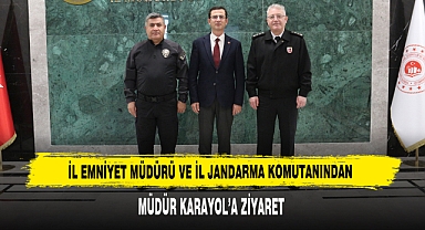 İl Emniyet Müdürü ve İl Jandarma Komutanından Müdür Karayol’a Ziyaret