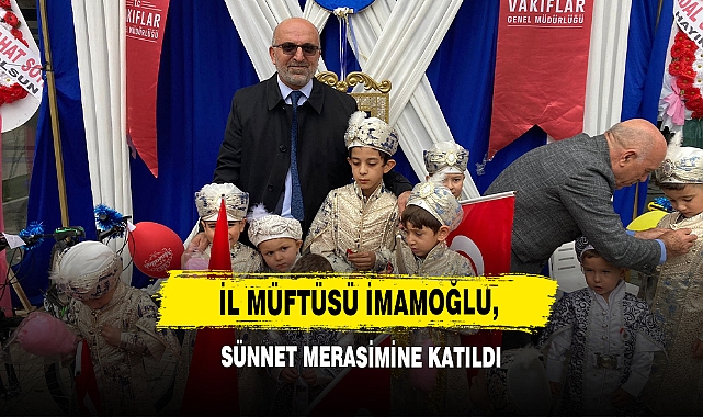 İl Müftüsü İmamoğlu, Sünnet Merasimine Katıldı