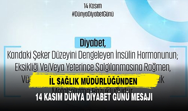 İL SAĞLIK MÜDÜRLÜĞÜNDEN 14 KASIM DÜNYA DİYABET GÜNÜ MESAJI