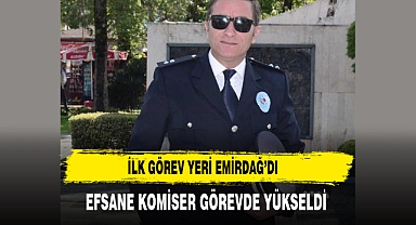 İlk Görev Yeri Emirdağ'dı Efsane Komiser Görevde Yükseldi
