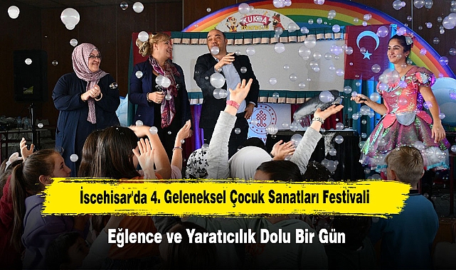 İscehisar'da 4. Geleneksel Çocuk Sanatları Festivali: Eğlence ve Yaratıcılık Dolu Bir Gün