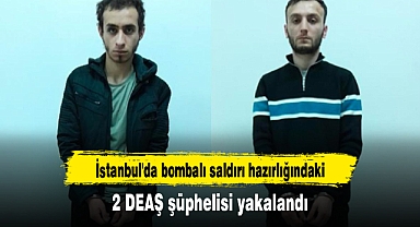 İstanbul'da bombalı saldırı hazırlığındaki 2 DEAŞ şüphelisi yakalandı