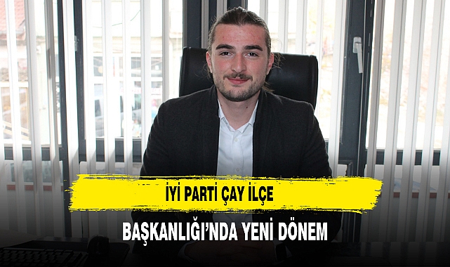 İYİ Parti Çay İlçe Başkanlığı’nda Yeni Dönem