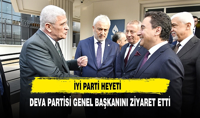 İYİ PARTİ HEYETİ DEVA PARTİSİ GENEL BAŞKANINI ZİYARET ETTİ
