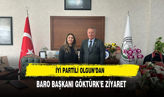 İYİ Partili Olgun’dan Baro Başkanı Göktürk’e Ziyaret