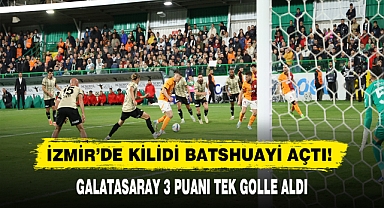 İZMİR’DE KİLİDİ BATSHUAYİ AÇTI! GALATASARAY 3 PUANI TEK GOLLE ALDI