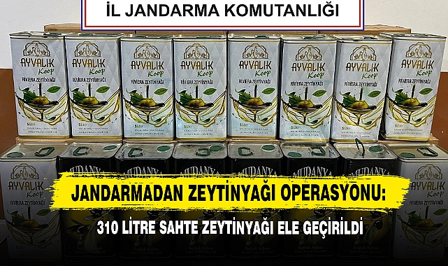 Jandarmadan Zeytinyağı Operasyonu: 310 Litre Sahte Zeytinyağı Ele Geçirildi