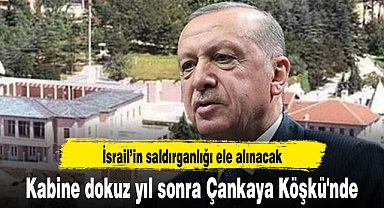Kabine dokuz yıl sonra Çankaya Köşkü'nde