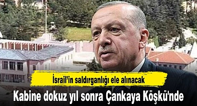 Kabine dokuz yıl sonra Çankaya Köşkü'nde