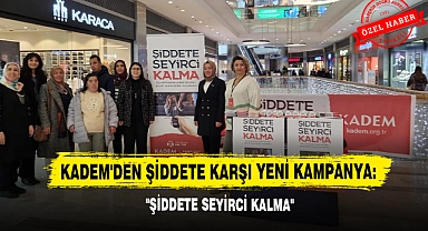 KADEM'den Şiddete Karşı Yeni Kampanya: "Şiddete Seyirci Kalma"