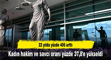 Kadın hakim ve savcı oranı yüzde 37,8'e yükseldi
