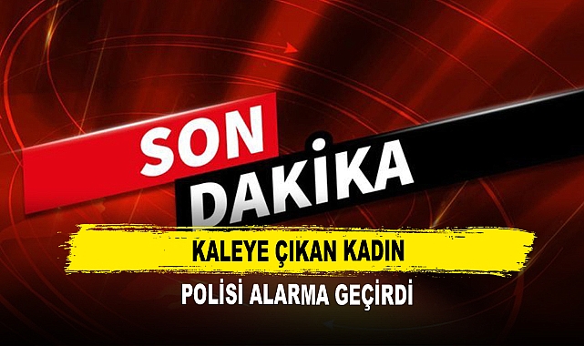 Kaleye Çıkan Kadın Polisi Alarma Geçirdi