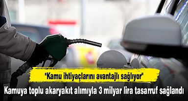 Kamuya toplu akaryakıt alımıyla 3 milyar lira tasarruf sağlandı