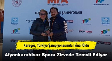 Karagöz, Türkiye Şampiyonası'nda İkinci Oldu: Afyonkarahisar Sporu Zirvede Temsil Ediyor