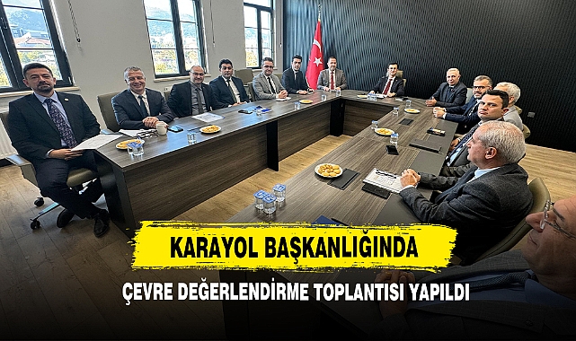 Karayol Başkanlığında Çevre Değerlendirme Toplantısı Yapıldı