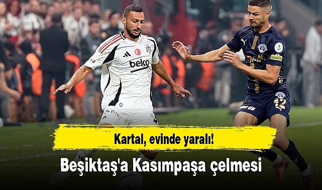 Kartal, evinde yaralı! Beşiktaş'a Kasımpaşa çelmesi