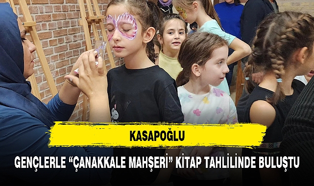 KASAPOĞLU, GENÇLERLE "ÇANAKKALE MAHŞERİ" KİTAP TAHLİLİNDE BULUŞTU