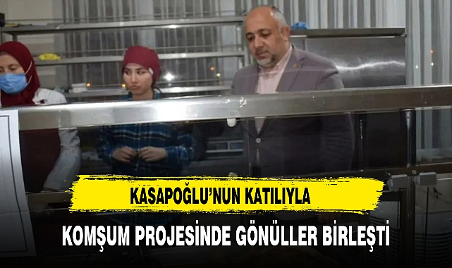 KASAPOĞLU’NUN KATILIYLA KOMŞUM PROJESİNDE GÖNÜLLER BİRLEŞTİ