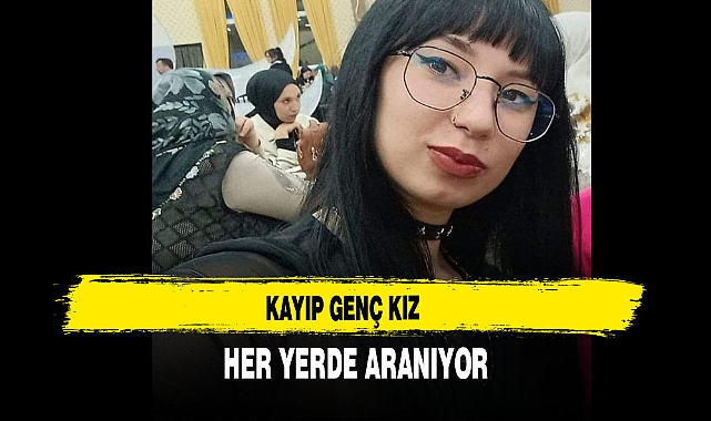 Kayıp Genç Kız Her Yerde Aranıyor