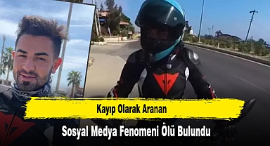 Kayıp Olarak Aranan Sosyal Medya Fenomeni Ölü Bulundu