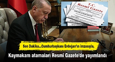 Kaymakam atamaları Resmi Gazete'de yayımlandı