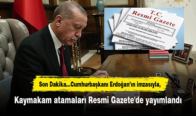 Kaymakam atamaları Resmi Gazete'de yayımlandı