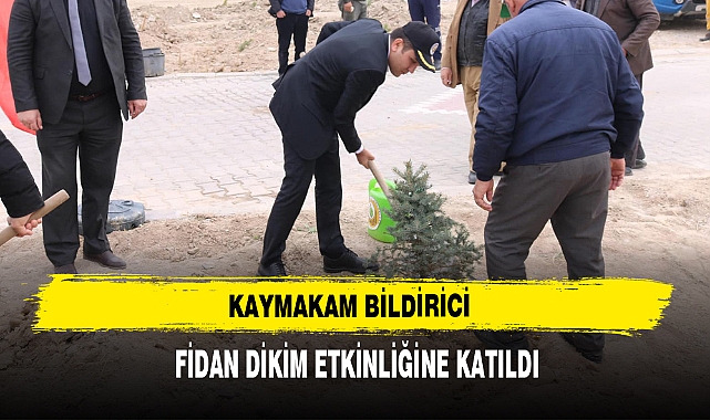 Kaymakam Bildirici Fidan Dikim Etkinliğine Katıldı