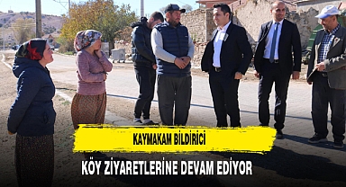Kaymakam Bildirici, Köy Ziyaretlerine Devam Ediyor