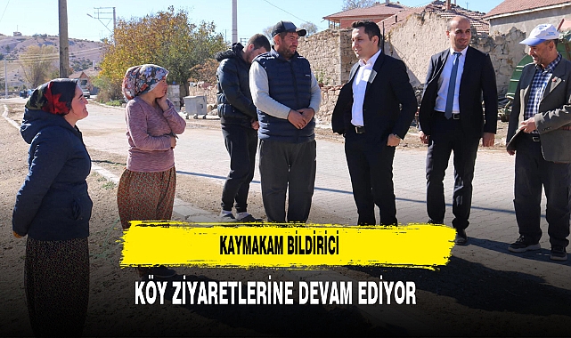 Kaymakam Bildirici, Köy Ziyaretlerine Devam Ediyor