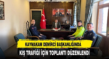 KAYMAKAM DEMİRCİ BAŞKANLIĞINDA KIŞ TRAFİĞİ İÇİN TOPLANTI DÜZENLENDİ