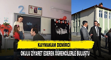 KAYMAKAM DEMİRCİ OKULU ZİYARET EDEREK ÖĞRENCİLERLE BULUŞTU