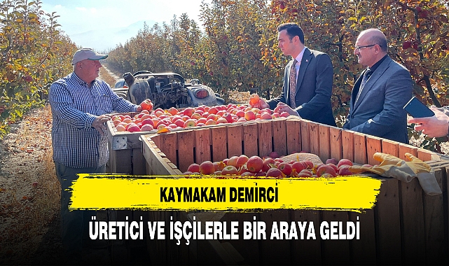 KAYMAKAM DEMİRCİ ÜRETİCİ VE İŞÇİLERLE BİR ARAYA GELDİ