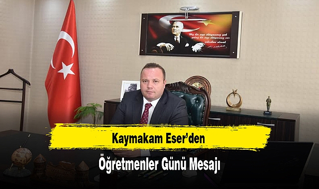 Kaymakam Eser'den Öğretmenler Günü Mesajı