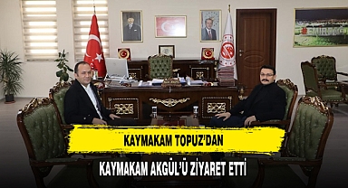 Kaymakam Topuz’dan, Kaymakam Akgül’ü Ziyaret Etti