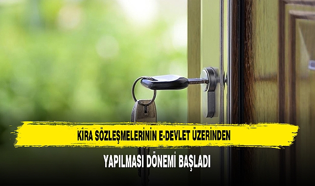 Kira Sözleşmelerinin E-Devlet Üzerinden Yapılması Dönemi Başladı