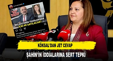 Köksal’dan Jet Cevap Şahin’in İddialarına Sert Tepki