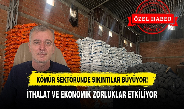 KÖMÜR SEKTÖRÜNDE SIKINTILAR BÜYÜYOR!