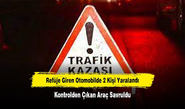 Kontrolden Çıkan Araç Savruldu. Refüje Giren Otomobilde 2 Kişi Yaralandı