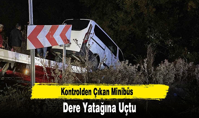 Kontrolden Çıkan Minibüs Dere Yatağına Uçtu