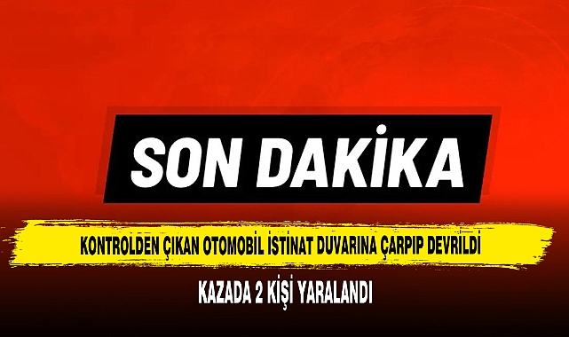 Kontrolden Çıkan Otomobil İstinat Duvarına Çarpıp Devrildi: 2 Yaralı