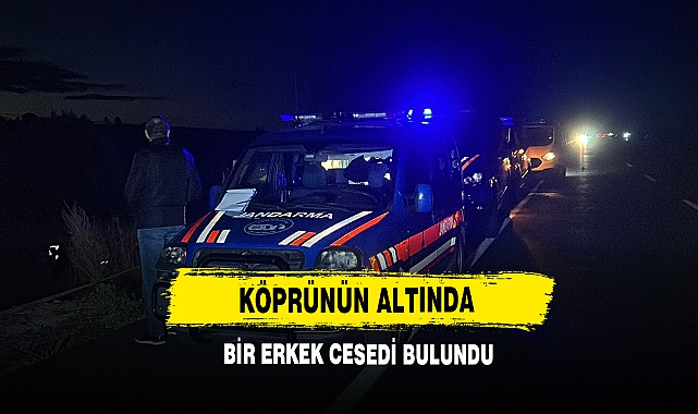 Köprünün Altında Bir Erkek Cesedi Bulundu
