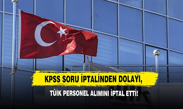 KPSS Soru İptalinden Dolayı, TÜİK Personel Alımını İptal Etti