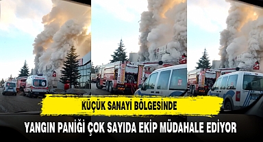 Küçük Sanayi Bölgesinde Yangın Paniği Çok Sayıda Ekip Müdahale Ediyor
